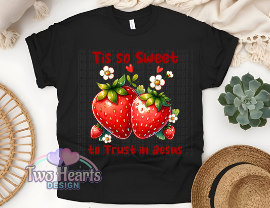 So Sweet to trust Jesus T-Shirt/Crewneck