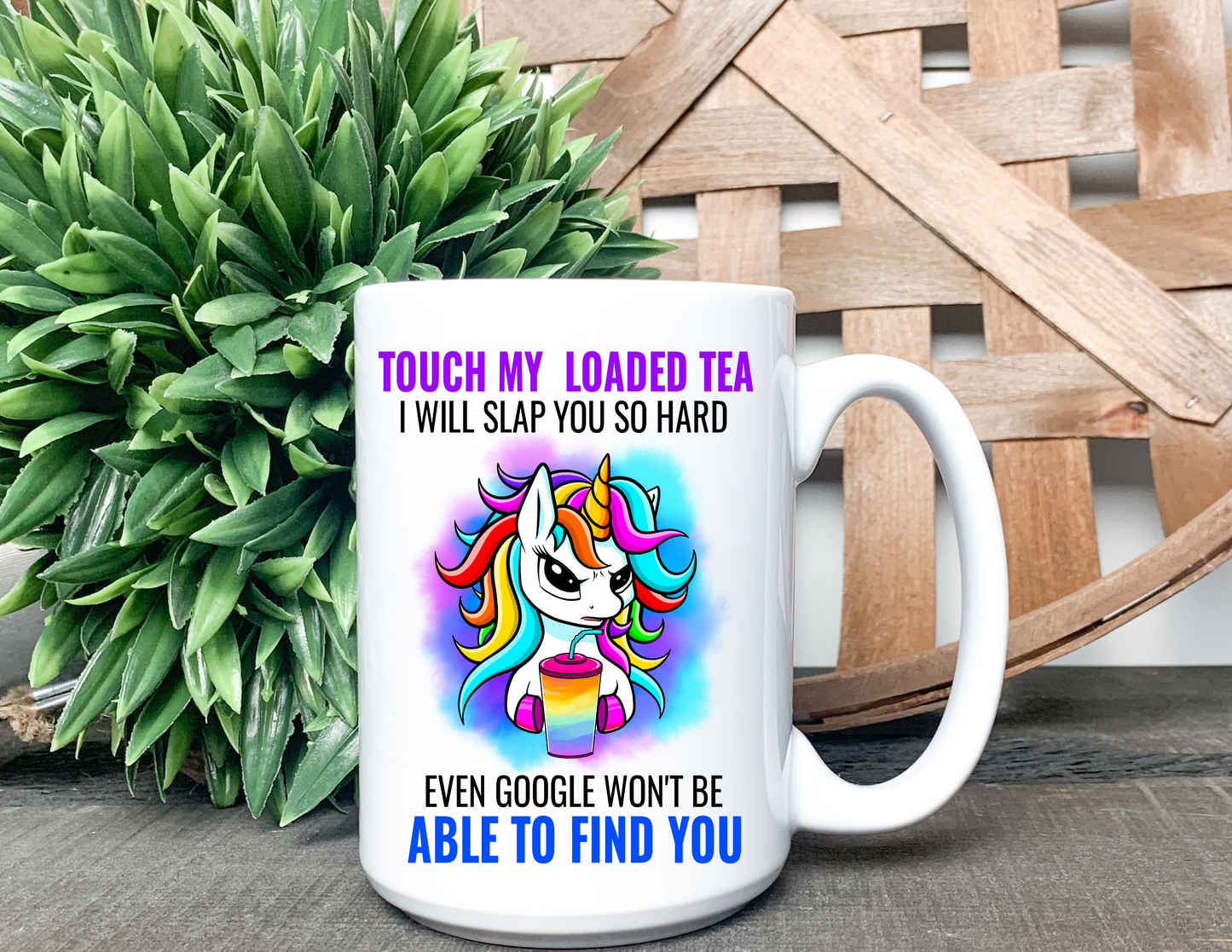Hands off my Loaded Tea 15oz Mug